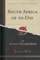 South Africa of To-Day (Classic Reprint)