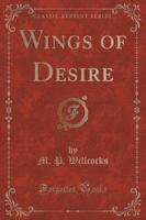 Wings of Desire (Classic Reprint)