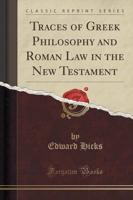 Traces of Greek Philosophy and Roman Law in the New Testament