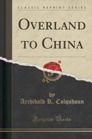 Overland to China (Classic Reprint)