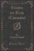 Some Essays of Elia (Classic Reprint)