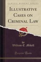 Illustrative Cases on Criminal Law (Classic Reprint)