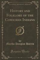 History and Folklore of the Cowichan Indians (Classic Reprint)