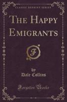 The Happy Emigrants (Classic Reprint)