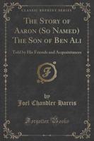 The Story of Aaron (So Named) the Son of Ben Ali
