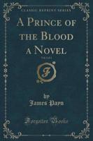 A Prince of the Blood a Novel, Vol. 2 of 3 (Classic Reprint)