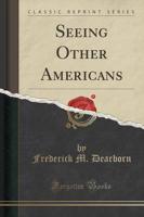 Seeing Other Americans (Classic Reprint)
