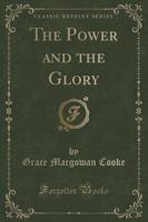 The Power and the Glory (Classic Reprint)