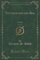 Netherton-On-Sea, Vol. 1 of 3
