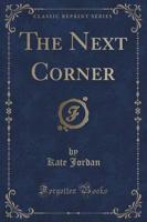 The Next Corner (Classic Reprint)