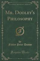 Mr. Dooley's Philosophy (Classic Reprint)