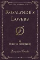 Rosalynde's Lovers (Classic Reprint)