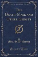 The Death-Mask and Other Ghosts (Classic Reprint)