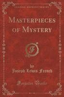 Masterpieces of Mystery (Classic Reprint)