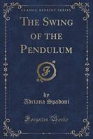 The Swing of the Pendulum (Classic Reprint)