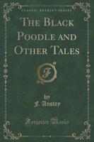 The Black Poodle and Other Tales (Classic Reprint)