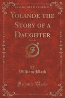 Yolande the Story of a Daughter, Vol. 3 of 3 (Classic Reprint)