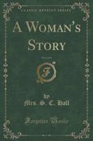 A Woman's Story, Vol. 1 of 3 (Classic Reprint)