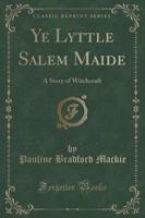 Ye Lyttle Salem Maide