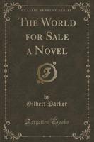 The World for Sale a Novel (Classic Reprint)