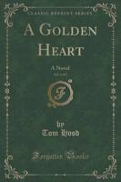 A Golden Heart, Vol. 1 of 3