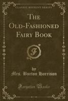 The Old-Fashioned Fairy Book (Classic Reprint)