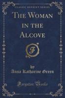 The Woman in the Alcove (Classic Reprint)