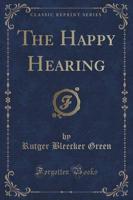 The Happy Hearing (Classic Reprint)