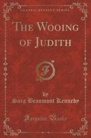 The Wooing of Judith (Classic Reprint)