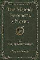 The Major's Favourite a Novel (Classic Reprint)