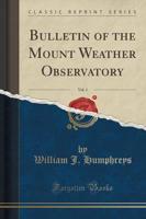 Bulletin of the Mount Weather Observatory, Vol. 1 (Classic Reprint)