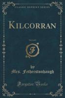 Kilcorran, Vol. 2 of 2 (Classic Reprint)