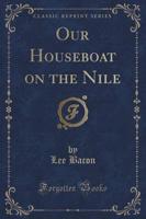 Our Houseboat on the Nile (Classic Reprint)