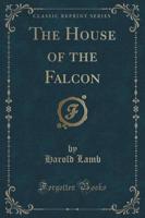 The House of the Falcon (Classic Reprint)