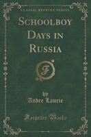 Schoolboy Days in Russia (Classic Reprint)