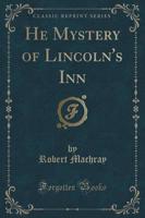 He Mystery of Lincoln's Inn (Classic Reprint)