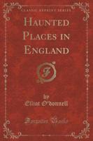 Haunted Places in England (Classic Reprint)