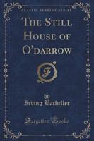 The Still House of O'Darrow (Classic Reprint)