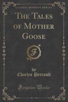 The Tales of Mother Goose (Classic Reprint)