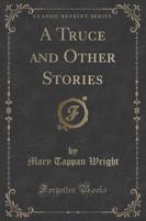 A Truce and Other Stories (Classic Reprint)