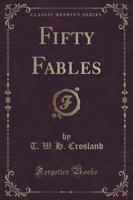 Fifty Fables (Classic Reprint)