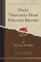 Daily Thoughts from Phillips Brooks (Classic Reprint)
