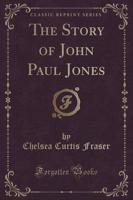 The Story of John Paul Jones (Classic Reprint)
