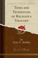 Tides and Tendencies of Religious Thought (Classic Reprint)