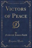 Victors of Peace (Classic Reprint)