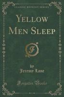 Yellow Men Sleep (Classic Reprint)