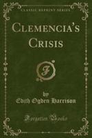 Clemencia's Crisis (Classic Reprint)