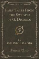 Fairy Tales from the Swedish of G. Djurklo (Classic Reprint)