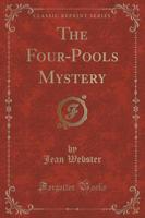 The Four-Pools Mystery (Classic Reprint)
