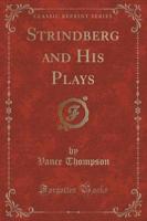 Strindberg and His Plays (Classic Reprint)